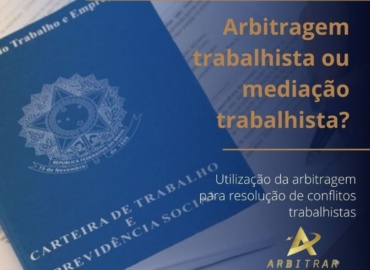 Arbitragem trabalhista ou mediação trabalhista?