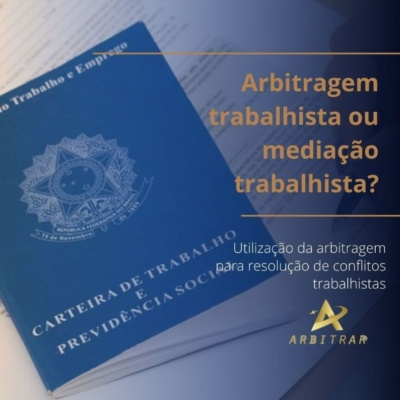 Arbitragem trabalhista ou mediação trabalhista?